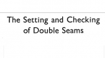 The Setting and Checking of Double Seams